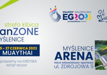 Strefa Kibica Igrzysk Europejskich - Muaythai 25-27 czerwca - Myślenice